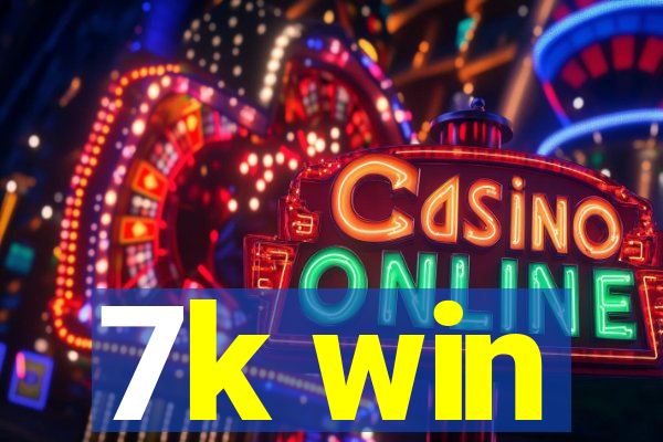 7k win